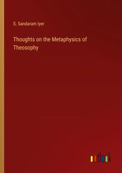 Thoughts on the Metaphysics of Theosophy - Iyer, S. Sandaram