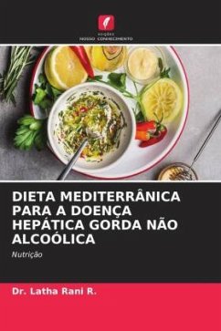 DIETA MEDITERRÂNICA PARA A DOENÇA HEPÁTICA GORDA NÃO ALCOÓLICA - R., Dr. Latha Rani