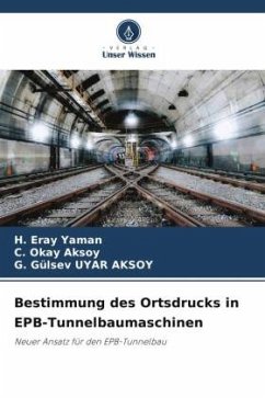 Bestimmung des Ortsdrucks in EPB-Tunnelbaumaschinen - Yaman, H. Eray;Aksoy, C. Okay;Uyar Aksoy, G. Gulsev