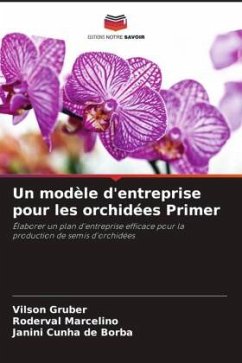 Un modèle d'entreprise pour les orchidées Primer - Gruber, Vilson;Marcelino, Roderval;Cunha de Borba, Janini