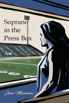 Soprano in the Press Box - Moorman, Jane