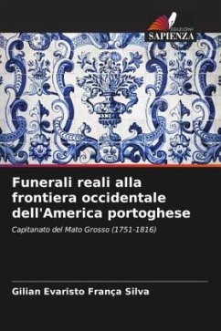 Funerali reali alla frontiera occidentale dell'America portoghese - Silva, Gilian Evaristo França