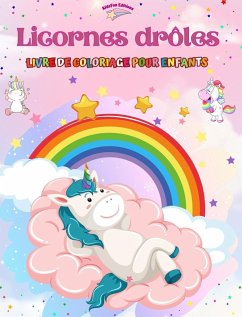 Licornes drôles - Livre de coloriage pour enfants - Scènes créatives et amusantes de licornes - Editions, Kidsfun