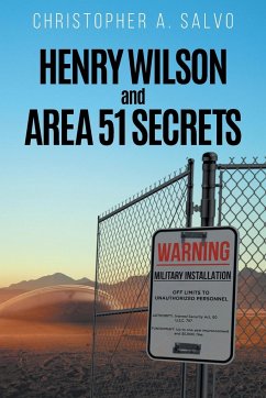 Henry Wilson and Area 51 Secrets - Christopher A. Salvo