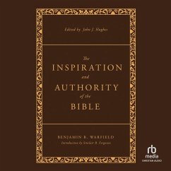 The Inspiration and Authority of the Bible - Warfield, Benjamin B