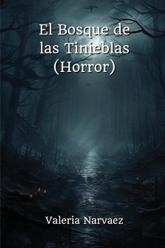 El Bosque de las Tinieblas (Horror) - Narvaez, Valeria