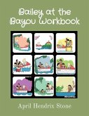 Bailey at the Bayou Workbook Bailey at the Bayou Workbook