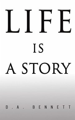 Life is a Story - Bennett, D. A.