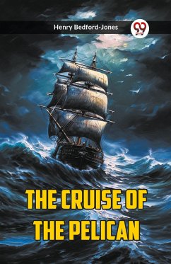 The Cruise Of The Pelican - Bedford-Jones, Henry