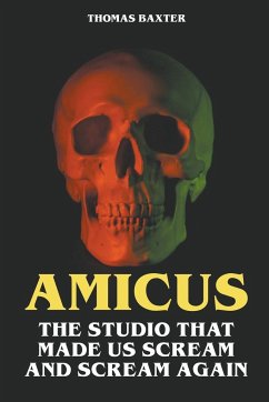 Amicus - The Studio That Made Us Scream and Scream Again - Baxter, Thomas