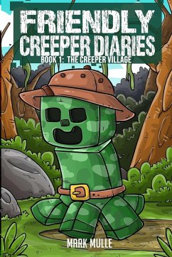 The Friendly Creeper Diaries Book 1 - Mulle, Mark