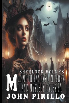 SHERLOCK HOLMES, MAMMOTH FANTASY , MURDER, AND MYSTERY TALES 3A - Pirillo, John