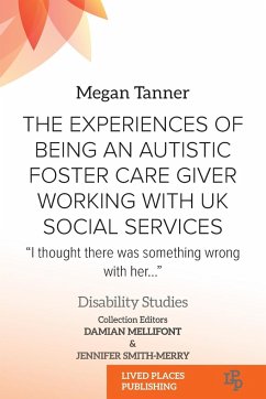 The Experiences of Being an Autistic Foster Care Giver Working with UK Social Services - Tanner, Megan