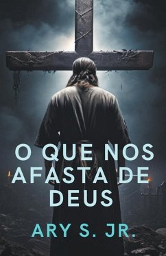 O que nos afasta de Deus - S., Ary Jr.