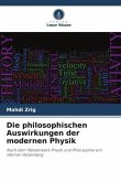 Die philosophischen Auswirkungen der modernen Physik