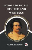 Honore De Balzac His Life And Writings