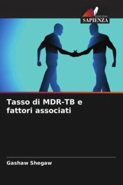 Tasso di MDR-TB e fattori associati - Shegaw, Gashaw