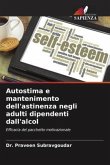 Autostima e mantenimento dell'astinenza negli adulti dipendenti dall'alcol