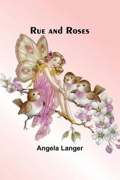 Rue and Roses - Langer, Angela