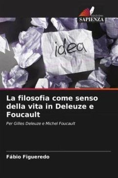 La filosofia come senso della vita in Deleuze e Foucault - Figueredo, Fábio