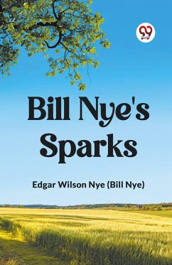 Bill Nye's Sparks - (Bill Nye), Edgar Wilson Nye