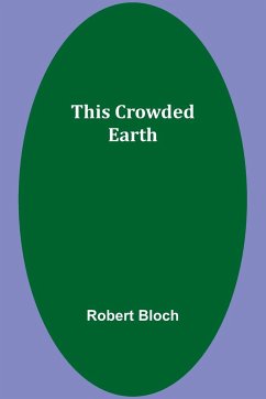 This Crowded Earth - Bloch, Robert