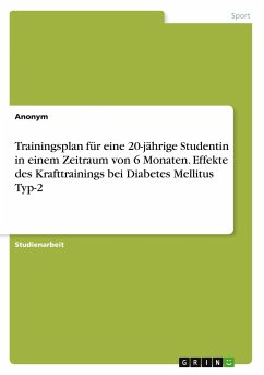 Trainingsplan für eine 20-jährige Studentin in einem Zeitraum von 6 Monaten. Effekte des Krafttrainings bei Diabetes Mellitus Typ-2 - Anonymous