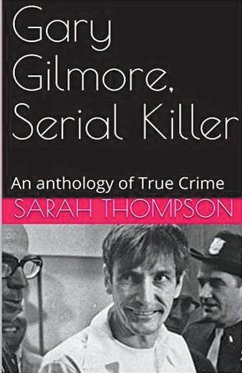 Gary Gilmore, Serial Killer - Thompson, Sarah