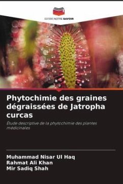 Phytochimie des graines dégraissées de Jatropha curcas - Ul Haq, Muhammad Nisar;Khan, Rahmat Ali;Shah, Mir Sadiq