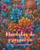 Mandalas de primavera   Livro de colorir para adultos   Imagens antiestresse para estimular a criatividade