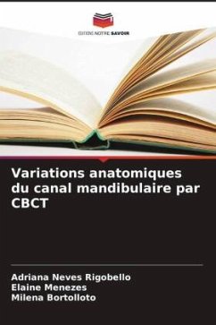 Variations anatomiques du canal mandibulaire par CBCT - Neves Rigobello, Adriana;Menezes, Elaine;Bortolloto, Milena