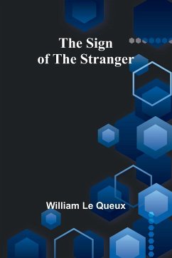 The Sign of the Stranger - Queux, William Le