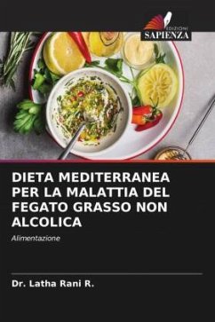 DIETA MEDITERRANEA PER LA MALATTIA DEL FEGATO GRASSO NON ALCOLICA - R., Dr. Latha Rani