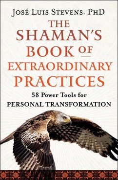 The Shaman's Book of Extraordinary Practices - Stevens, José Luis