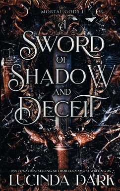 A Sword of Shadow and Deceit - Dark, Lucinda; Smoke, Lucy