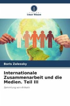 Internationale Zusammenarbeit und die Medien. Teil III - Zalessky, Boris