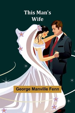 This Man's Wife - Fenn, George Manville