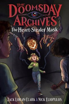 The Doomsday Archives: The Heart-Stealer Mask - Clark, Zack Loran;Eliopulos, Nick