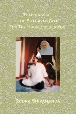 Teachings Of The Bhagavad Gita For The Householder Yogi - Shivananda, Rudra