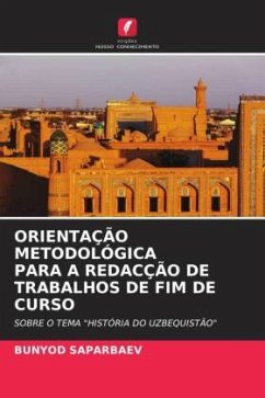 ORIENTAÇÃO METODOLÓGICA PARA A REDACÇÃO DE TRABALHOS DE FIM DE CURSO - SAPARBAEV, BUNYOD