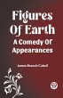 Figures Of Earth A Comedy Of Appearances - Bild 1