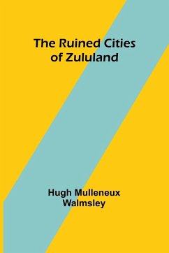 The Ruined Cities of Zululand - Walmsley, Hugh Mulleneux