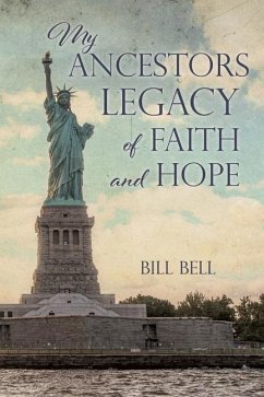My Ancestors Legacy of Faith and Hope - Bell, Bill