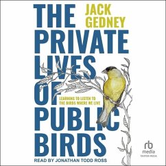 The Private Lives of Public Birds - Gedney, Jack