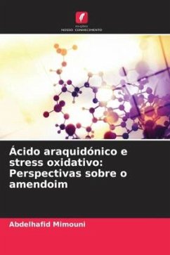 Ácido araquidónico e stress oxidativo: Perspectivas sobre o amendoim - Mimouni, Abdelhafid