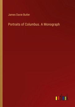 Portraits of Columbus. A Monograph - Butler, James Davie