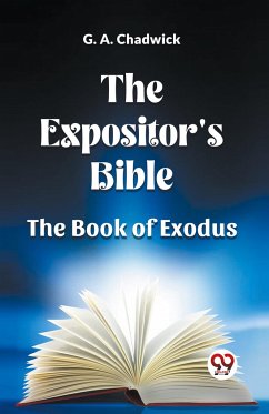 The Expositor's Bible The Book Of Exodus - Chadwick, G. A.