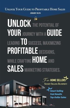 Unlock Your Guide to Profitable Home Sales, Sell your home for Top and Fast Dollar - Sun, Jerry