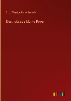 Electricity as a Motive Power - Frank Geraldy, C. J. Wharton