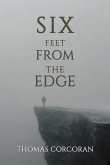 Six Feet from the Edge